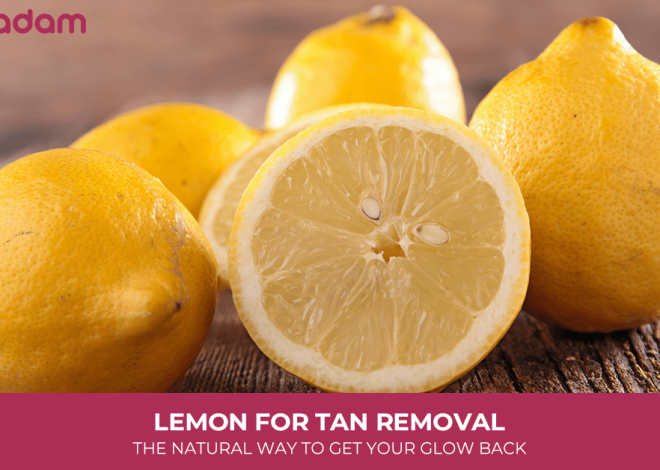 Lemon for Tan Removal: The Natural Way to Get Your Glow Back