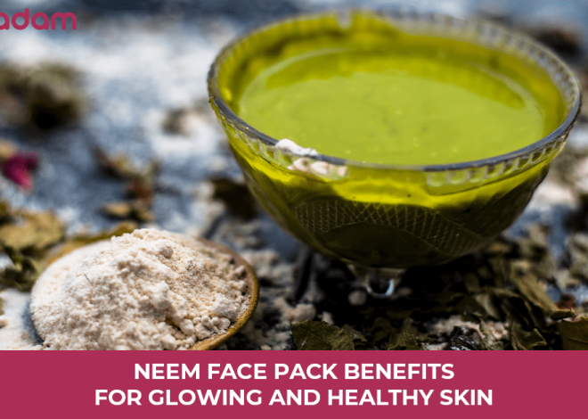 Neem Face Pack Benefits For Glowing and Healthy Skin