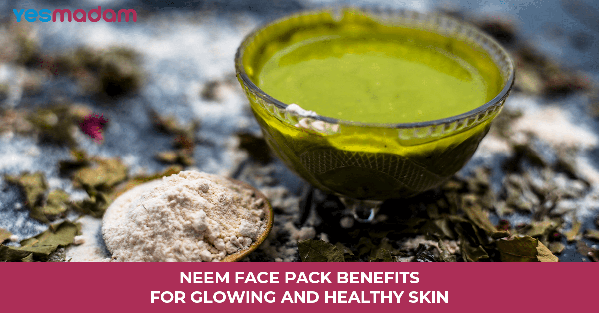 Neem Face Pack Benefits For Glowing and Healthy Skin
