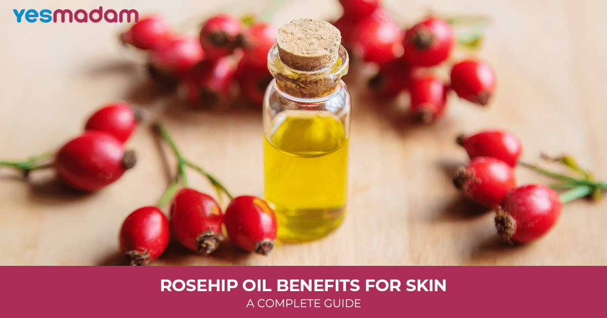 Rosehip Oil Benefits for Skin: A Complete Guide
