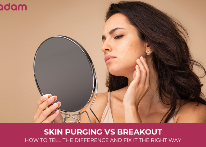 Skin Purging VS Breakout: How to Tell the Difference and Fix It the Right Way