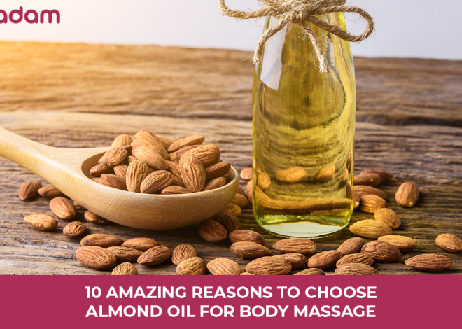 10 Amazing Reasons To Choose Almond Oil For Body Massage