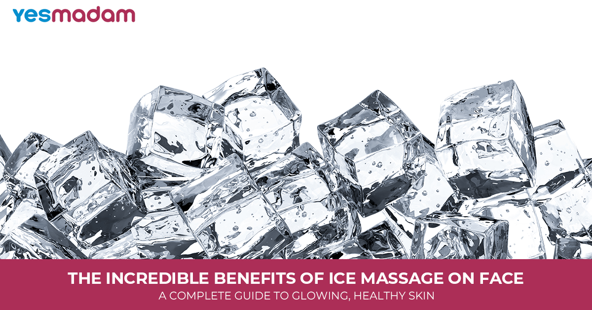 The Incredible Benefits of Ice Massage on Face: A Complete Guide to Glowing, Healthy Skin