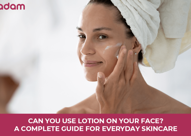 Can You Use Lotion on Your Face? A Complete Guide for Everyday Skincare