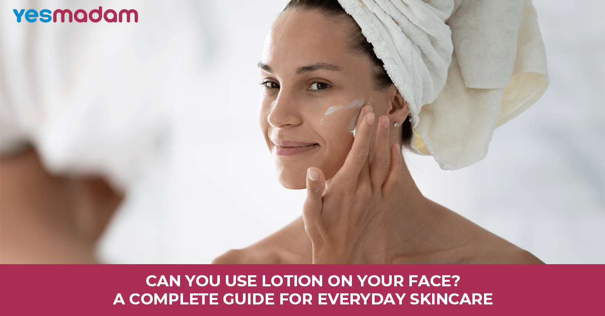 Can You Use Lotion on Your Face? A Complete Guide for Everyday Skincare