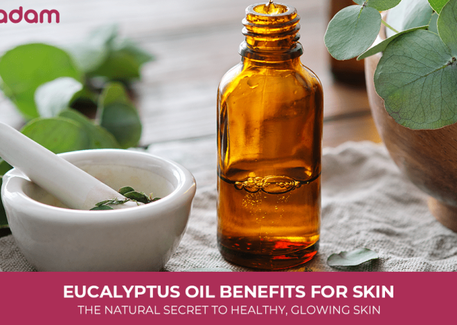 Eucalyptus Oil Benefits for Skin: The Natural Secret to Healthy, Glowing Skin