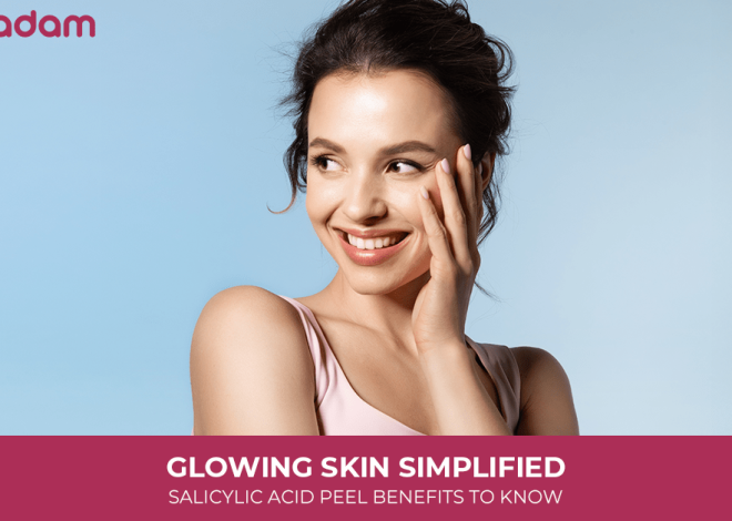 Glowing Skin Simplified: Salicylic Acid Peel Benefits to Know