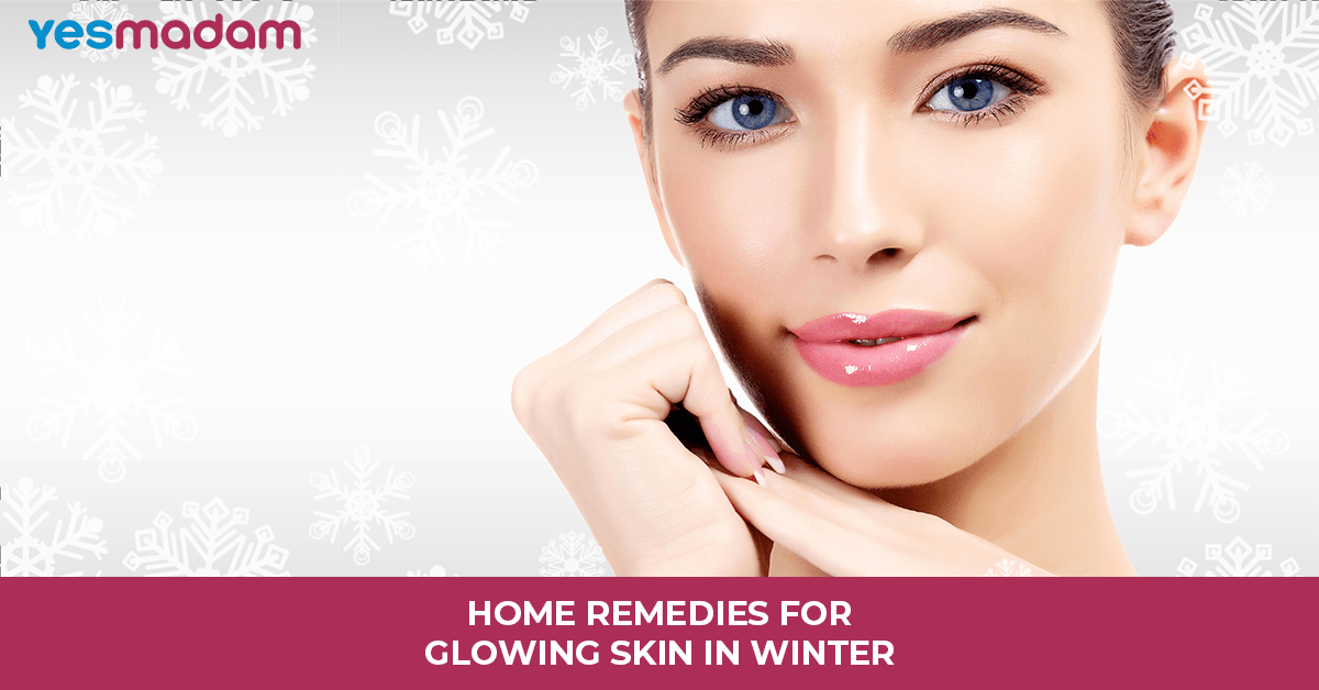 Home Remedies for Glowing Skin in Winter