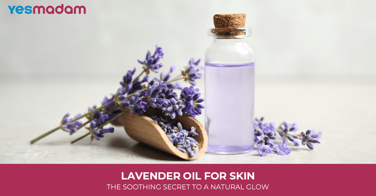 Lavender Oil For Skin: The Soothing Secret To a Natural Glow