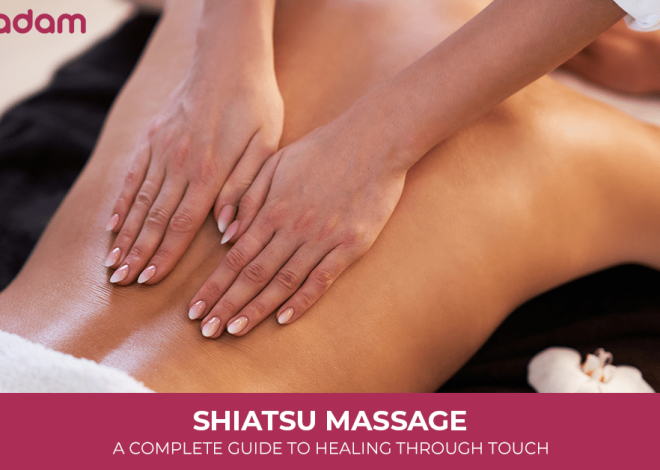 Shiatsu Massage: A Complete Guide to Healing Through Touch
