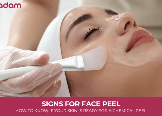 Signs for Face Peel: How to Know If Your Skin Is Ready for a Chemical Peel