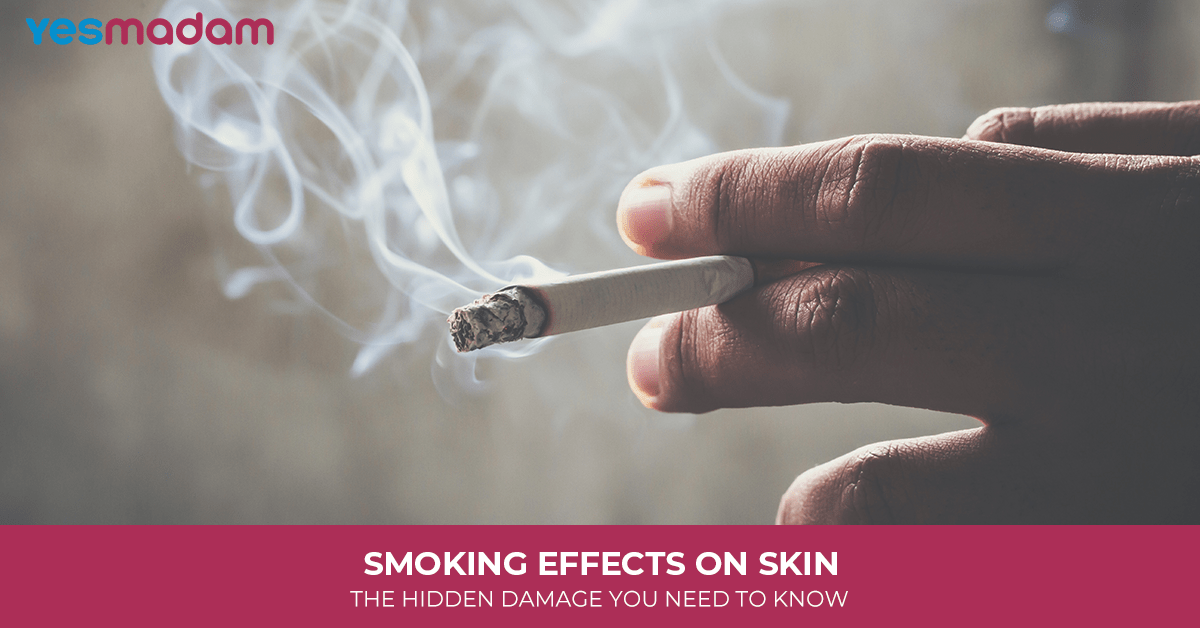 Smoking Effects on Skin: The Hidden Damage You Need to Know