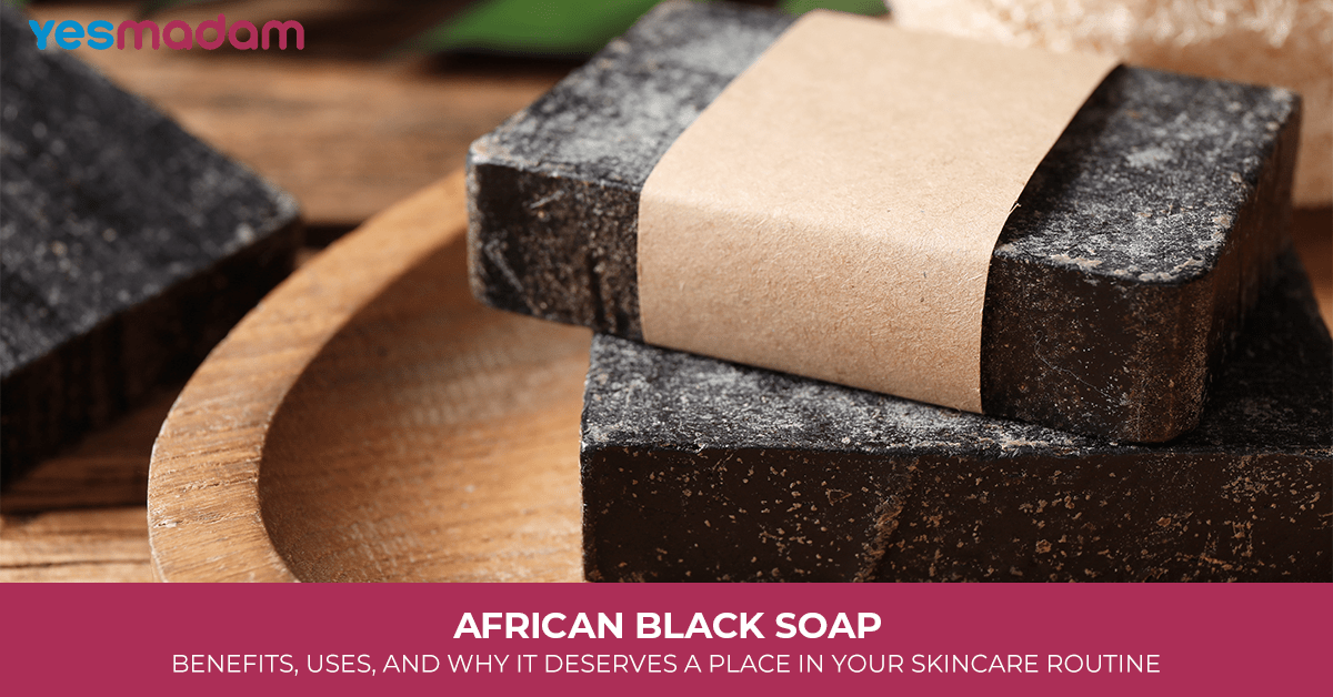African Black Soap: Benefits, Uses, and Why It Deserves a Place in Your Skincare Routine