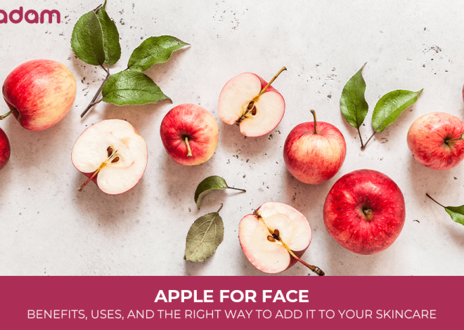 Apple for Face: Benefits, Uses, and the Right Way to Add It to Your Skincare