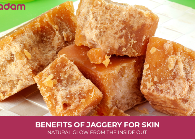 Benefits Of Jaggery For Skin: Natural Glow from the Inside Out