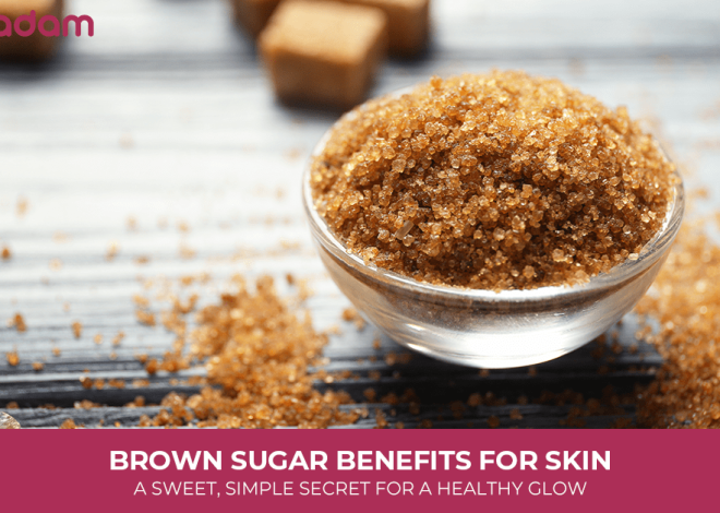 Brown Sugar Benefits for Skin: A Sweet, Simple Secret for a Healthy Glow