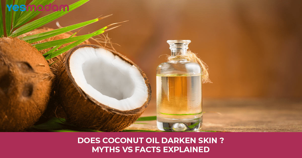 Does Coconut Oil Darken Skin? Myths vs Facts Explained