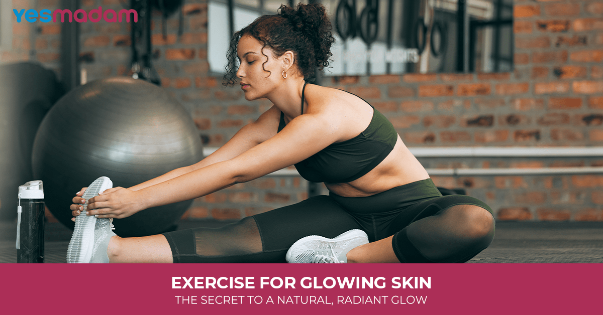 Exercise For Glowing Skin: The Secret To A Natural, Radiant Glow