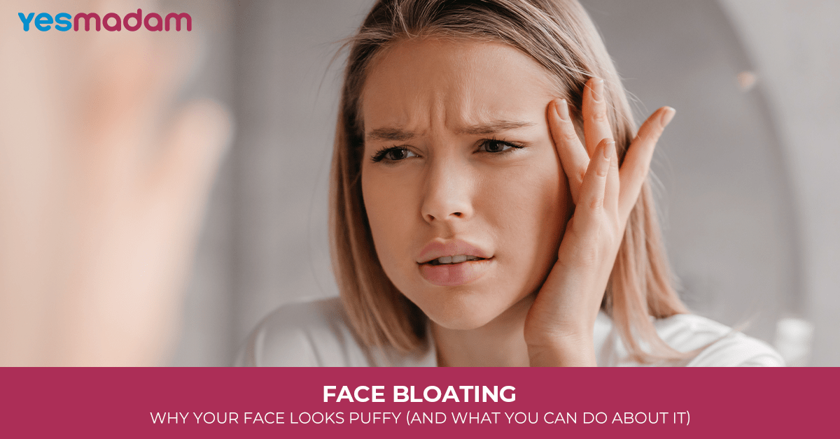 Face bloating: Why Your Face Looks Puffy (and What You Can Do About It)