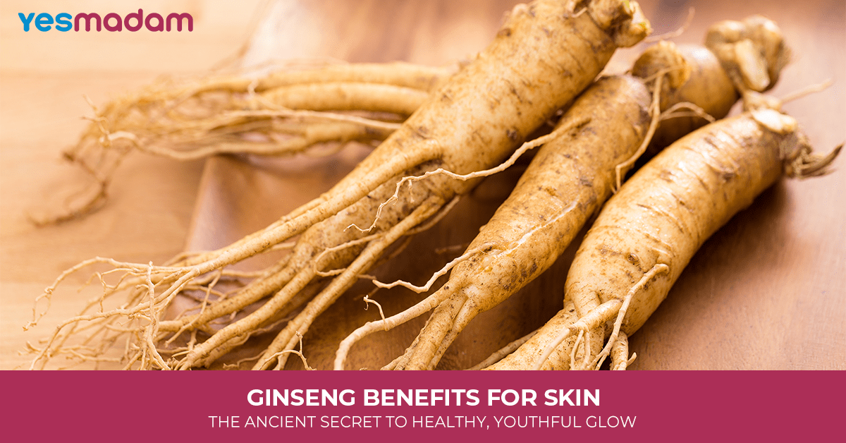 Ginseng Benefits for Skin: The Ancient Secret to Healthy, Youthful Glow