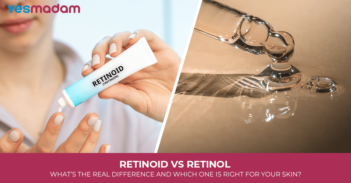 Retinoid vs Retinol: What’s the Real Difference and Which One Is Right for Your Skin?