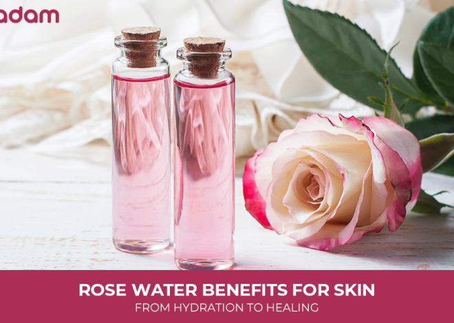 Rose Water Benefits for Skin: From Hydration To Healing