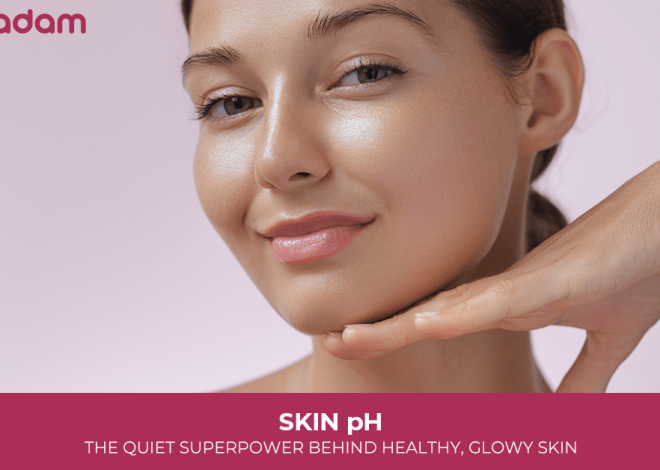 Skin pH: The Quiet Superpower Behind Healthy, Glowy Skin