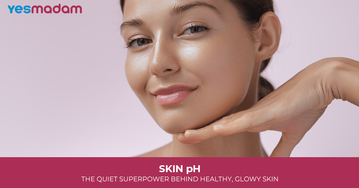 Skin pH: The Quiet Superpower Behind Healthy, Glowy Skin