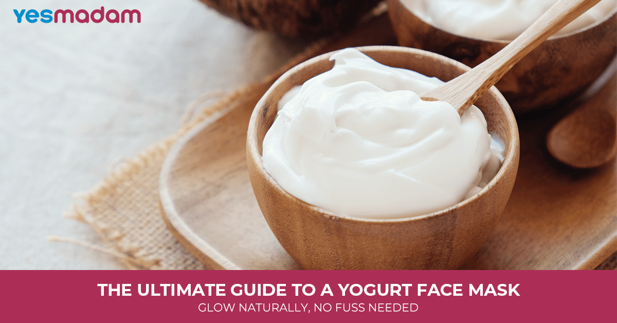 The Ultimate Guide to a Yogurt Face Mask: Glow Naturally, No Fuss Needed