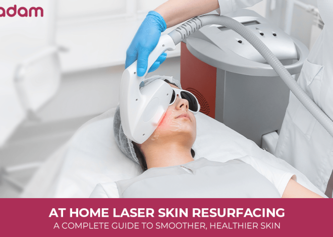 At Home Laser Skin Resurfacing: A Complete Guide to Smoother, Healthier Skin