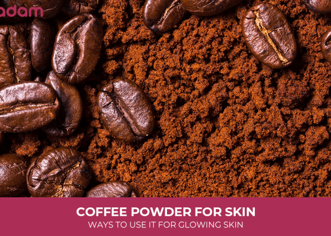 Coffee Powder For Skin: Ways To Use It For Glowing Skin