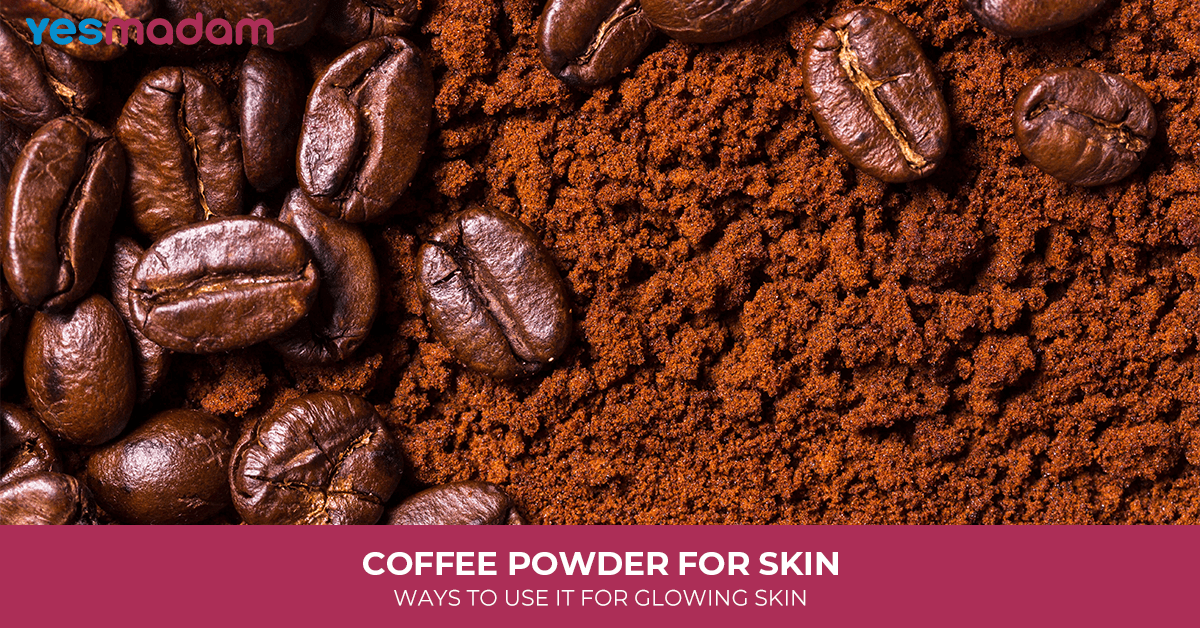 Coffee Powder For Skin: Ways To Use It For Glowing Skin