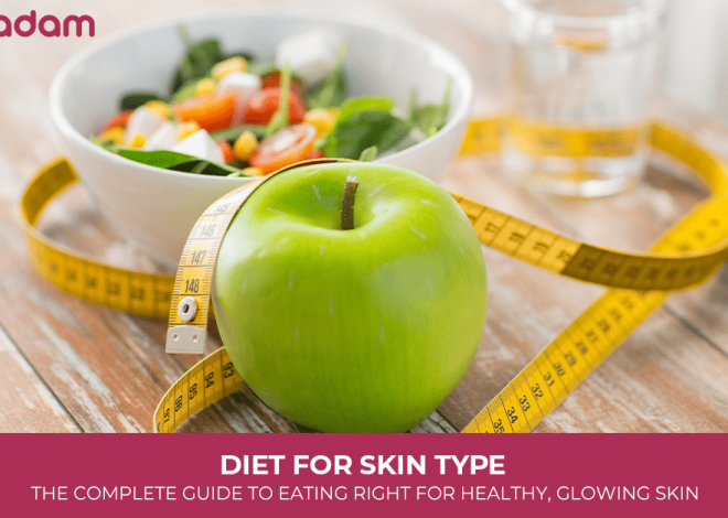 Diet for Skin Type: The Complete Guide to Eating Right for Healthy, Glowing Skin