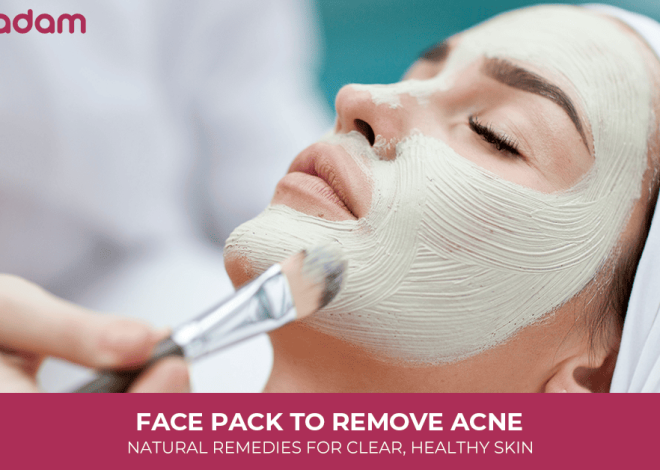 Face Pack To Remove Acne: Natural Remedies For Clear, Healthy Skin