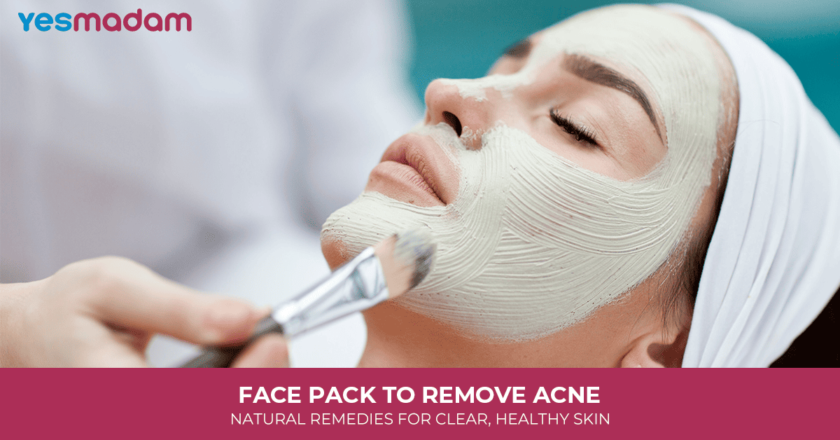 Face Pack To Remove Acne: Natural Remedies For Clear, Healthy Skin