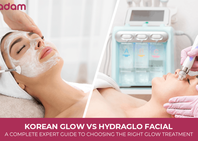 Korean Glow vs HydraGlo Facial: A Complete Expert Guide to Choosing the Right Glow Treatment