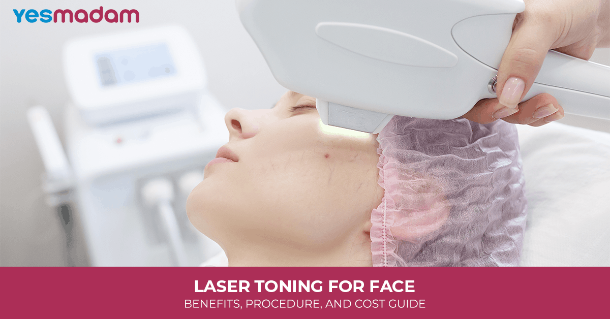 Laser Toning For Face: Benefits, Procedure, and Cost Guide